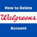 How To Delete Walgreens Account (Step by Step Guide)