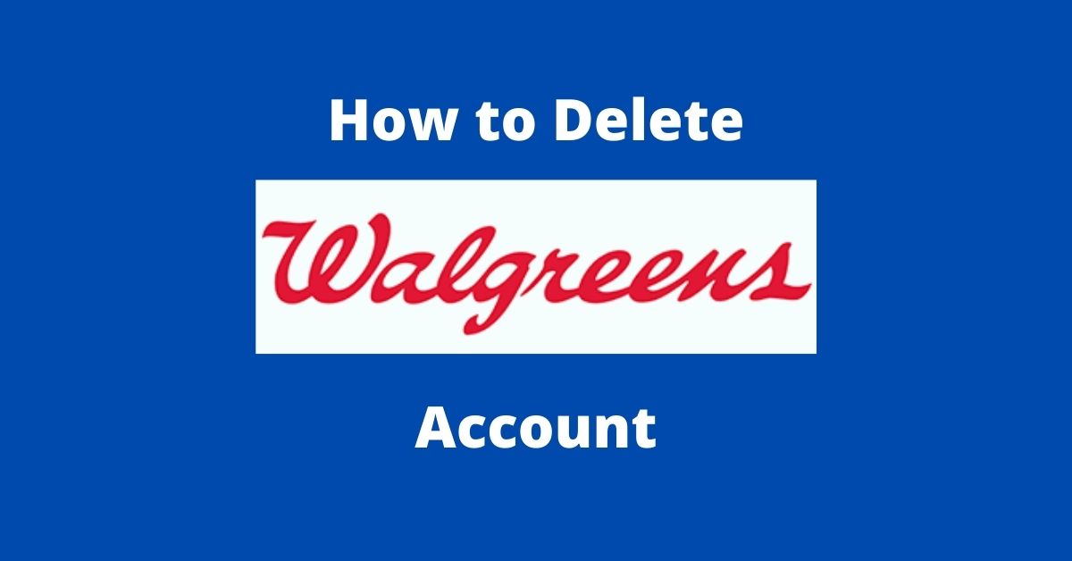 How To Delete Walgreens Account (Step by Step Guide)